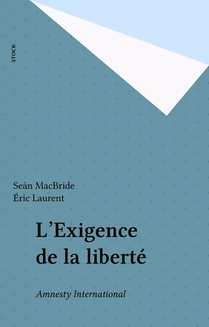 L'Exigence de la liberté - Seán MacBride, Éric Laurent - Stock (réédition numérique FeniXX)