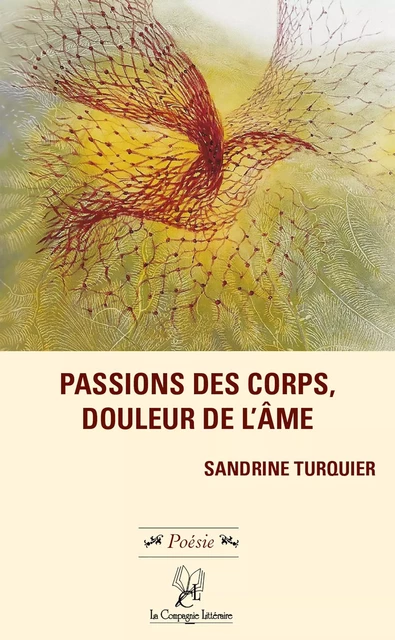 Passions des corps, douleur de l’âme - Sandrine Turquier - La Compagnie Littéraire