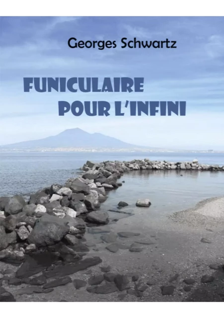 Funiculaire pour l'infini - Georges Schwartz - Publishroom