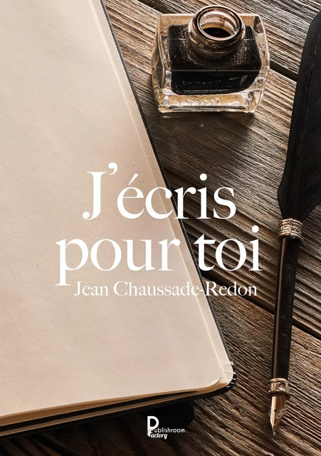 J'écris pour toi - Jean Chaussade-Redon - Publishroom