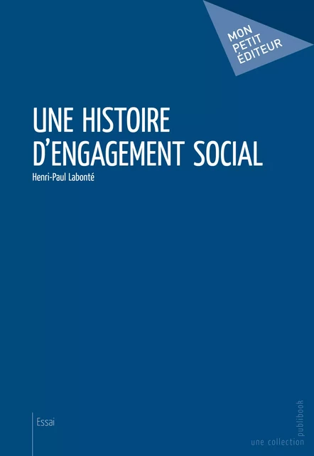 Une histoire d'engagement social - Henri-Paul Labonté - Mon Petit Editeur