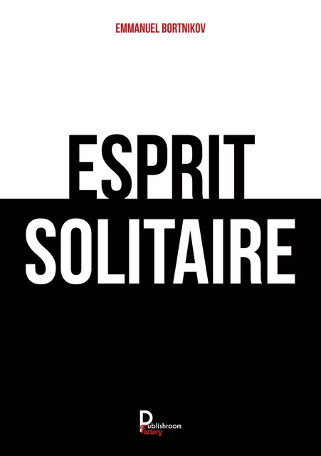 Esprit Solitaire - Emmanuel BORTNIKOV - Publishroom