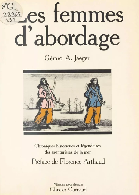 Les Femmes d'abordage : Chroniques historiques et légendaires des aventurières de la mer - Gérard A. Jaeger - FeniXX réédition numérique