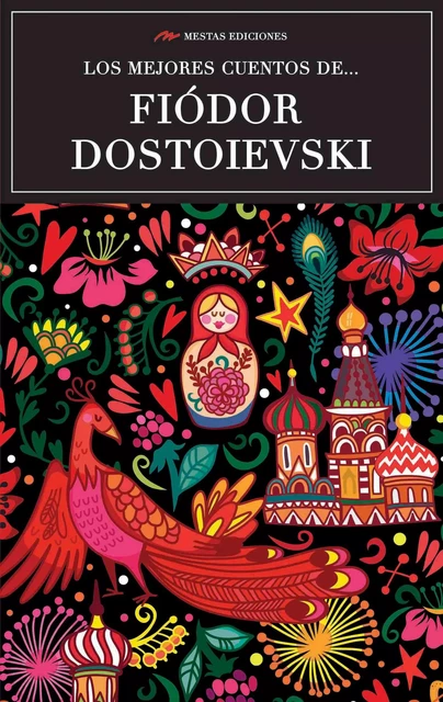 Los mejores cuentos de Fiódor Dostoievski - Fiodor Dostoïevski - Mestas Ediciones