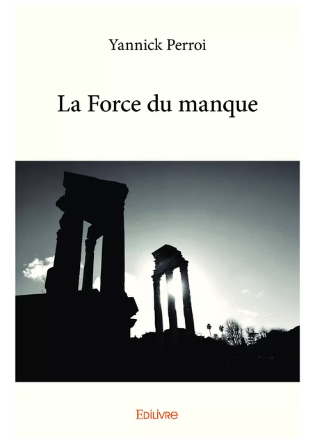 La Force du manque - Yannick Perroi - Editions Edilivre