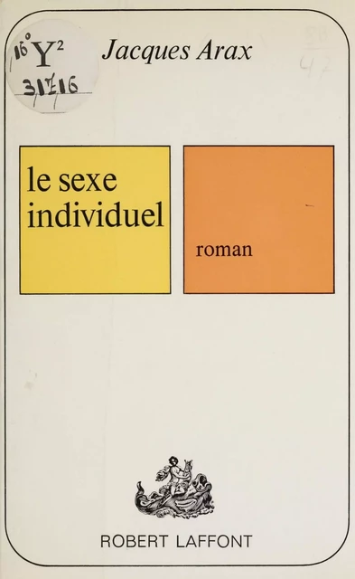 Le sexe individuel - Jacques Arax - Robert Laffont (réédition numérique FeniXX)