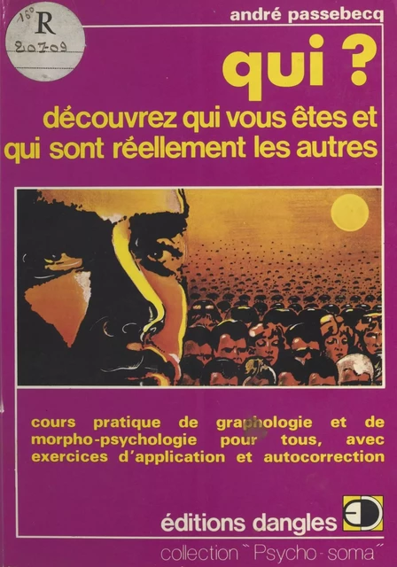 Qui ? Découvrez qui vous êtes et qui sont réellement les autres - André Passebecq - FeniXX réédition numérique