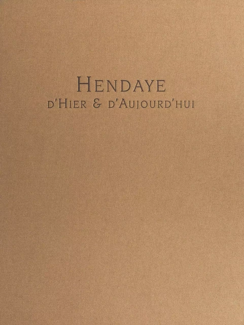 Hendaye d'hier et d'aujourd'hui - Jean Garcia - FeniXX réédition numérique