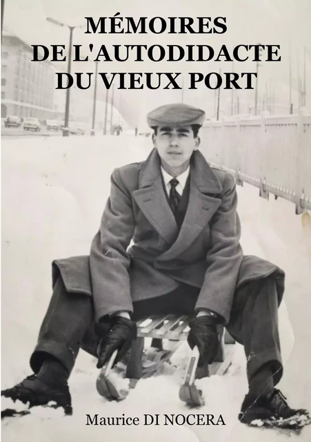 Mémoires de l'Autodidacte du Vieux port - Maurice DI NOCERA - Publishroom