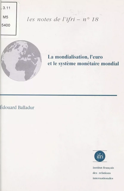 La Mondialisation, l'euro et le système monétaire mondial - Édouard Balladur - FeniXX réédition numérique