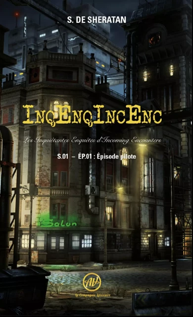 InqEnqIncEnc – Les Inquiétantes Enquêtes d’Incoming Encounters - S.01 – ép.01 - Sherdan de Sheratan - La Compagnie Littéraire