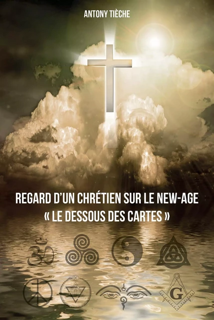 Regard d'un chrétien sur le New Age - Antony Tièche - Publishroom