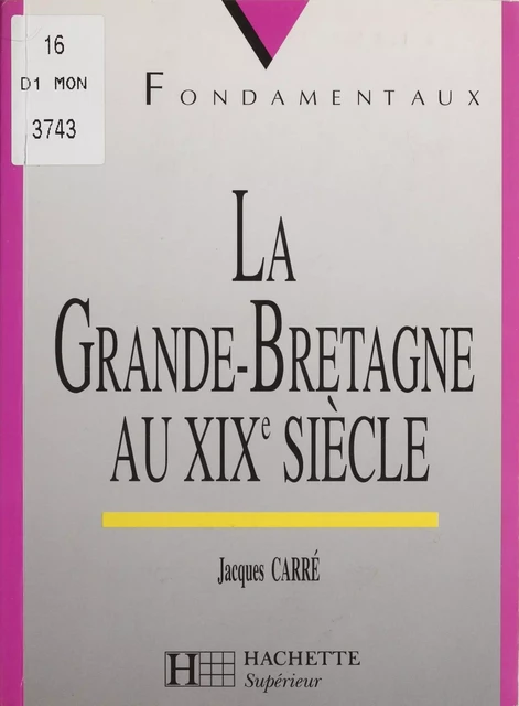 La Grande-Bretagne au XIXe siècle - Jacques Carré - Hachette Éducation (réédition numérique FeniXX)