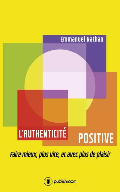 L'authenticité positive - Emmanuel Nathan - Publishroom