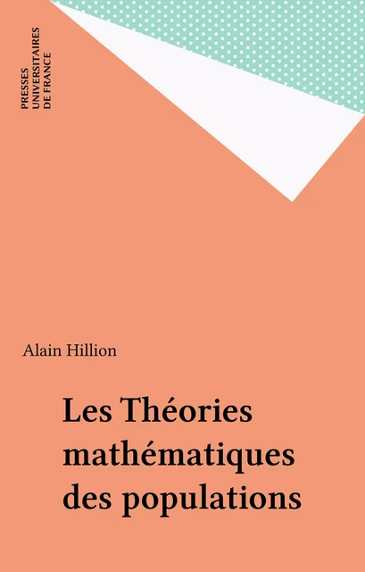 Les Théories mathématiques des populations - Alain Hillion - Presses universitaires de France (réédition numérique FeniXX)