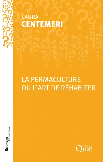 La permaculture ou l'art de réhabiter - Laura Centemeri - Quae