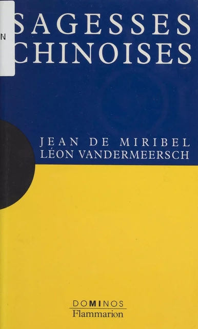 Sagesses chinoises - Jean de Miribel, Léon Vandermeersch - Flammarion (réédition numérique FeniXX)