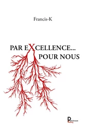 Par excellence … Pour nous