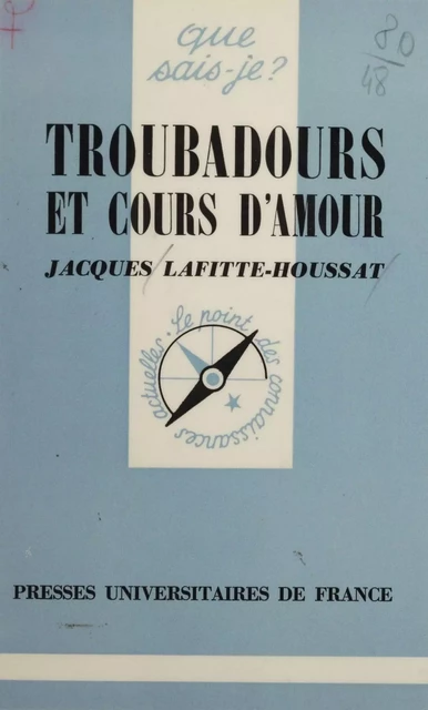 Troubadours et cours d'amour - Jacques Lafitte-Houssat - Presses universitaires de France (réédition numérique FeniXX)