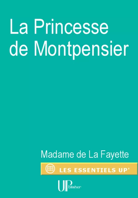 La Princesse de Montpensier -  Madame de La Fayette - UPblisher