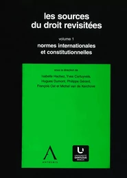 Les sources du droit revisitées - vol. 1