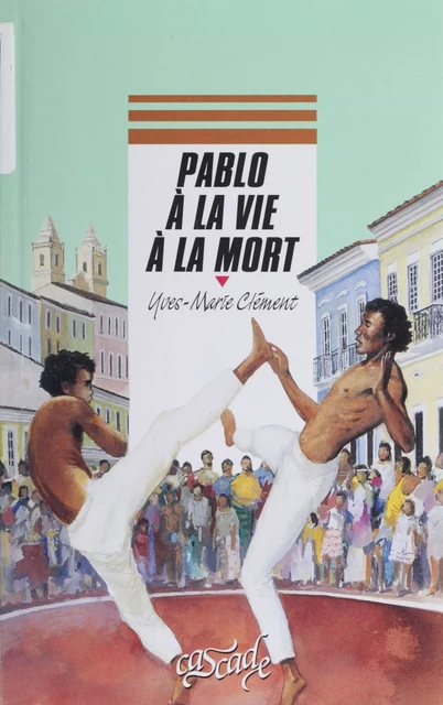 Pablo, à la vie à la mort - Yves Clément - Rageot (réédition numérique FeniXX)