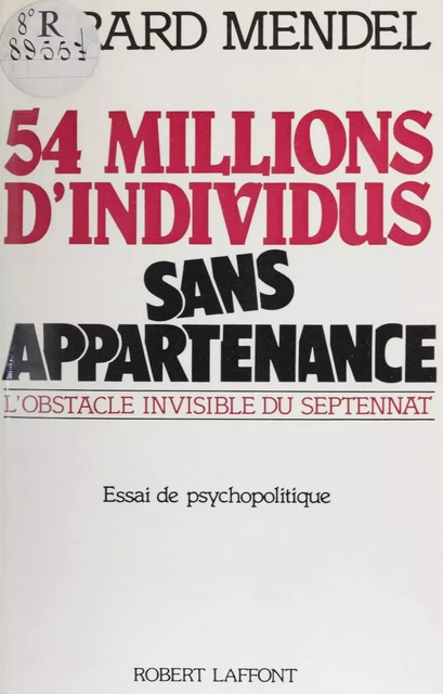 Cinquante-quatre millions d'individus sans appartenance - Gérard Mendel - Robert Laffont (réédition numérique FeniXX)