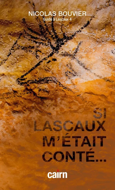 Si Lascaux m'était conté… - Nicolas Bouvier - Éditions Cairn