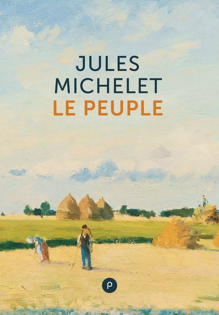 Le Peuple - Jules Michelet - publie.net