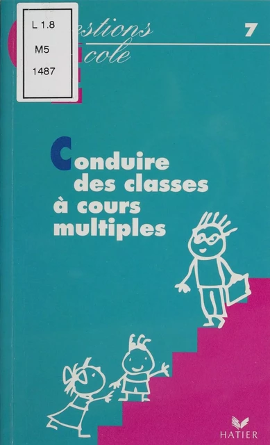 Conduire la classe à cours multiples - Dominique Berteloot - Hatier (réédition numérique FeniXX)