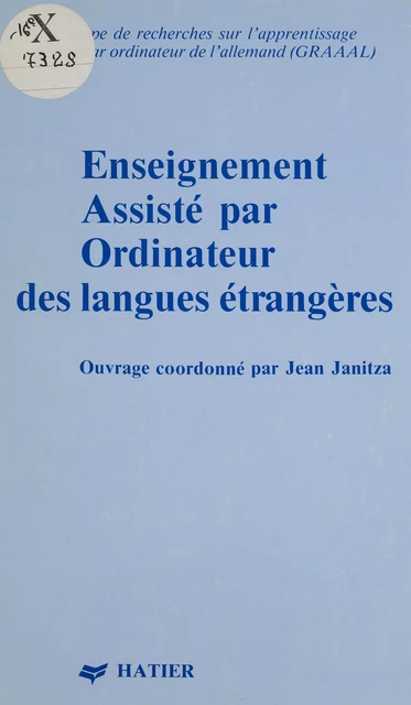 Enseignement assisté par ordinateur des langues étrangères -  Groupe de recherches sur l'apprentissage assisté par ordinateur de l'allemand, Jean Janitza - Hatier (réédition numérique FeniXX)