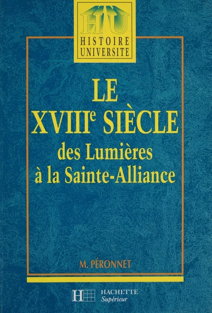 Le XVIIIe siècle (1740-1820) - Michel Péronnet - Hachette Éducation (réédition numérique FeniXX)