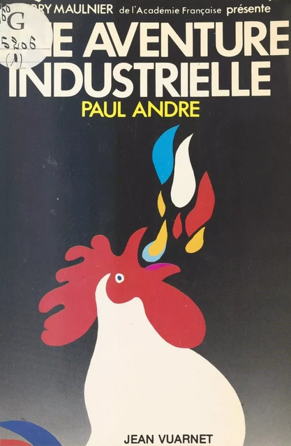 Une aventure industrielle - Paul André - FeniXX réédition numérique