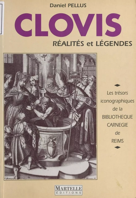 Clovis : Réalités et légendes - Daniel Pellus - FeniXX réédition numérique