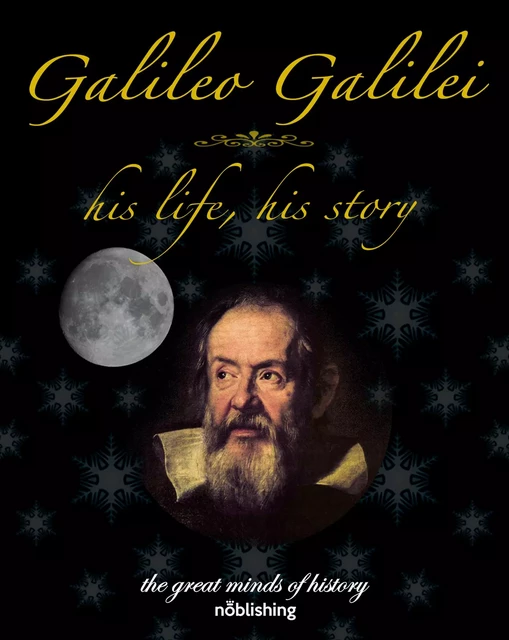 Galileo Galilei - Robert Stawell Ball - Noblishing