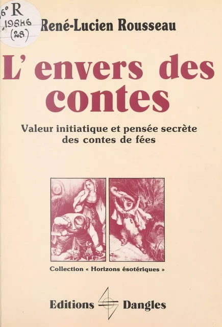 L'Envers des contes : Valeur initiatique et pensée secrète des contes de fées - René-Lucien Rousseau - FeniXX réédition numérique