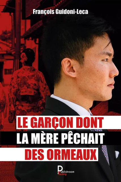 Le garçon dont la mère pêchait des ormeaux - François Guidoni-Leca - Publishroom