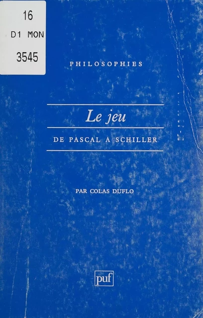 Le Jeu de Pascal à Schiller - Colas Duflo - Presses universitaires de France (réédition numérique FeniXX)