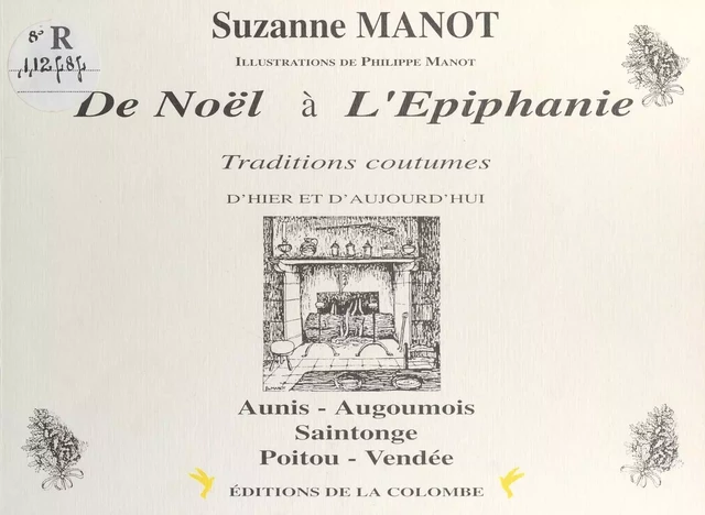 De Noël à l'Épiphanie : Traditions, coutumes, d'hier et d'aujourd'hui - Suzanne Manot - FeniXX réédition numérique