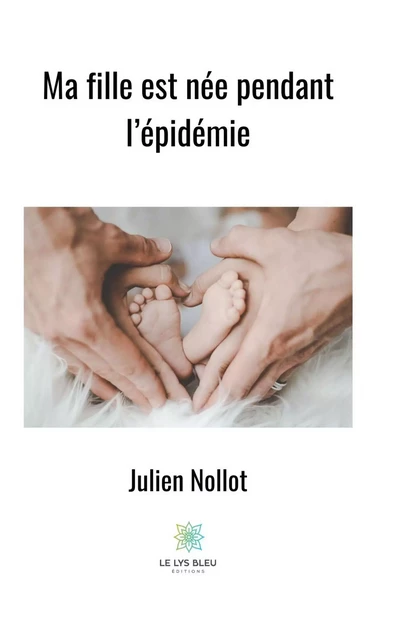 Ma fille est née pendant l’épidémie - Julien Nollot - Publishroom