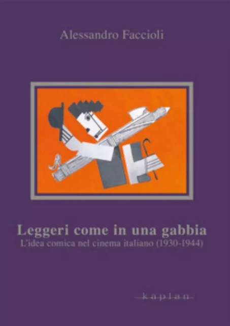 Leggeri come in una gabbia - Alessandro Faccioli - Edizioni Kaplan