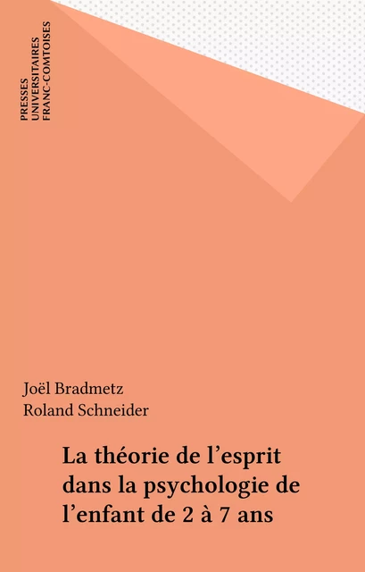 La théorie de l'esprit dans la psychologie de l'enfant de 2 à 7 ans - Joël Bradmetz, Roland Schneider - FeniXX réédition numérique