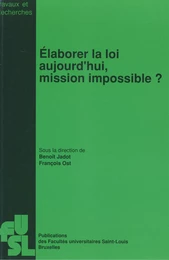 Élaborer la loi aujourd’hui, mission impossible ?