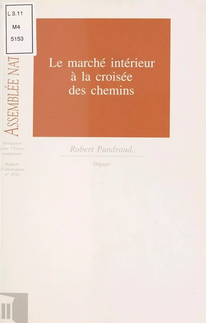 Le Marché intérieur à la croisée des chemins - Robert Pandraud,  Assemblée nationale. Groupe de travail sur l'efficacité de la dépense publique et le contrôle parlementaire - FeniXX réédition numérique