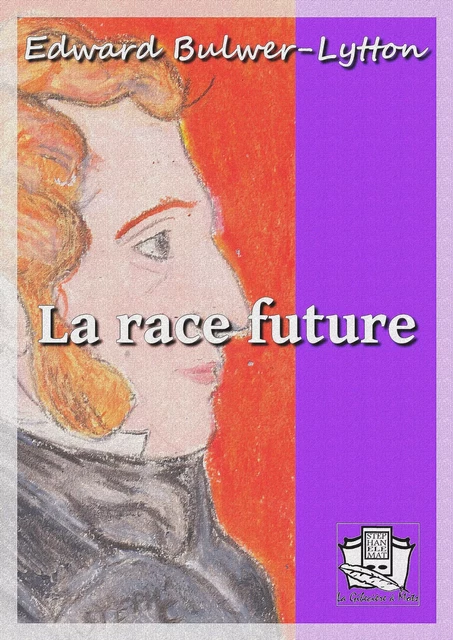 La race future - Edward Bulwer-Lytton - La Gibecière à Mots