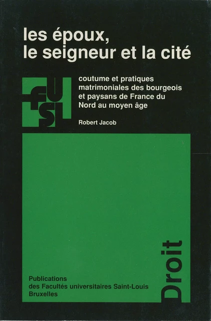 Les époux, le seigneur et la cité - Robert Jacob - Presses universitaires Saint-Louis Bruxelles