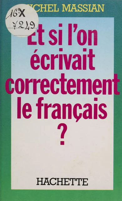 Et si l'on écrivait correctement le français ? - Michel Massian - Hachette (réédition numérique FeniXX)