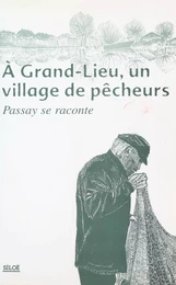 À Grand-Lieu, un village de pêcheurs : Passay se raconte