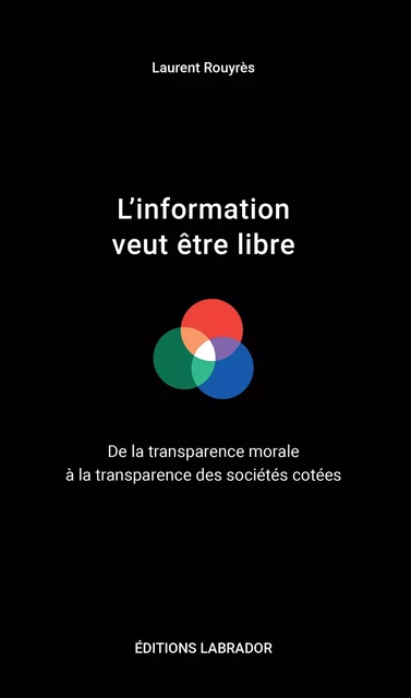 L'information veut être libre - Laurent Rouyrès - Publishroom