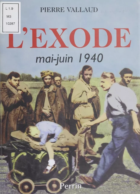 L'Exode (Mai-juin 1940) - Pierre Vallaud - Perrin (réédition numérique FeniXX)